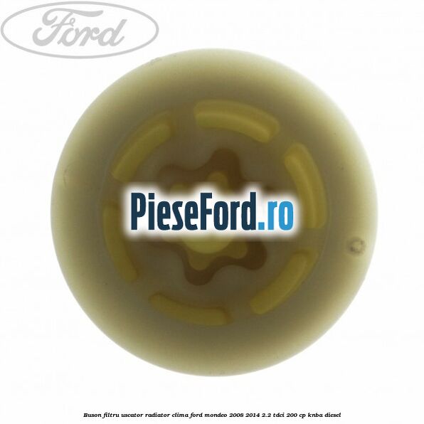 Buson filtru uscator radiator clima Ford Mondeo 2008-2014 2.2 TDCi 200 cp KNBA diesel