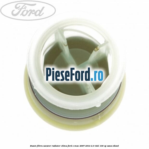 Buson filtru uscator radiator clima Ford S-Max 2007-2014 2.0 TDCi 130 cp AZWA diesel