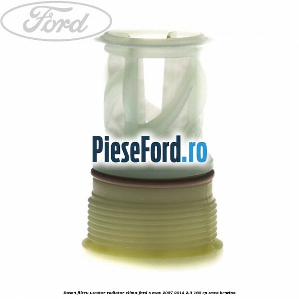 Buson filtru uscator radiator clima Ford S-Max 2007-2014 2.3 160 cp Buson filtru uscator radiator clima Ford S-Max 2007-2014 2.3 160 cp SEWA benzina