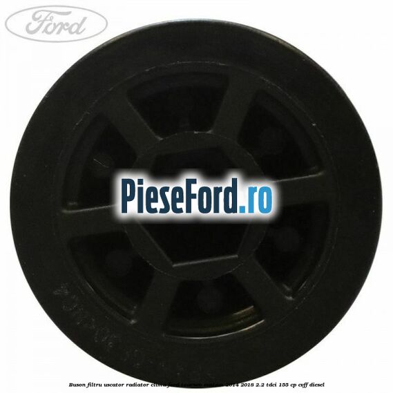 Buson filtru uscator radiator clima Ford Tourneo Custom 2014-2018 2.2 TDCi 155 cp CVFF diesel