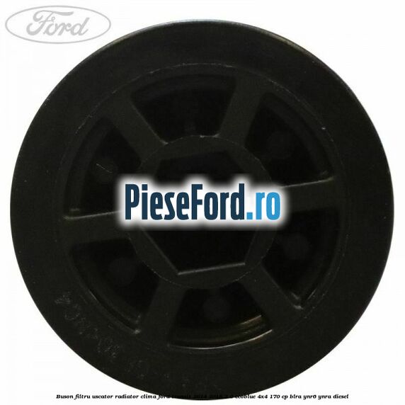 Buson filtru uscator radiator clima Ford Transit 2014-2018 2.0 EcoBlue 4x4 170 cp Buson filtru uscator radiator clima Ford Transit 2014-2018 2.0 EcoBlue 4x4 170 cp BLRA, YNR6, YNRA diesel