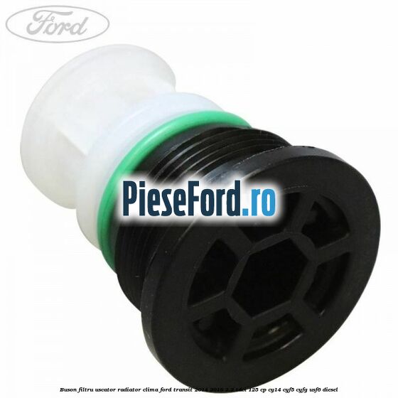 Buson filtru uscator radiator clima Ford Transit 2014-2018 2.2 TDCi 125 cp CY14, CYF5, CYFG, USF6 diesel