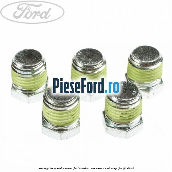 Buson golire apa bloc motor Ford Mondeo 1993-1996 1.8 TD 90 cp RFM, RFN diesel