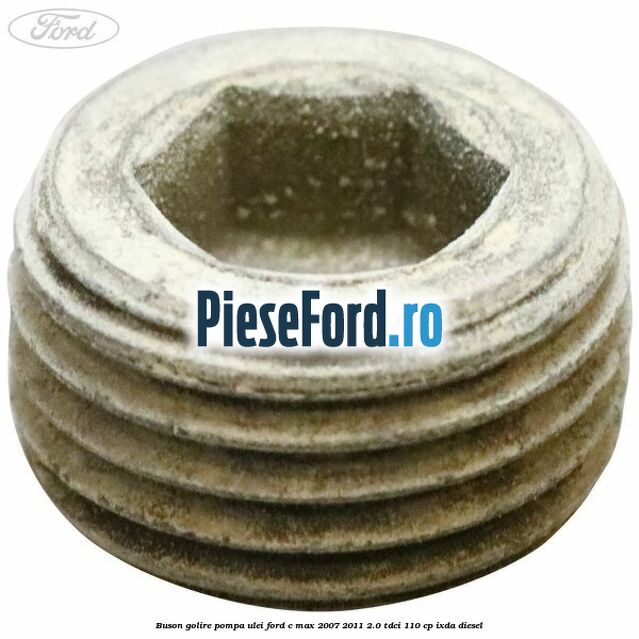 Buson golire pompa ulei Ford C-Max 2007-2011 2.0 TDCi 110 cp IXDA diesel