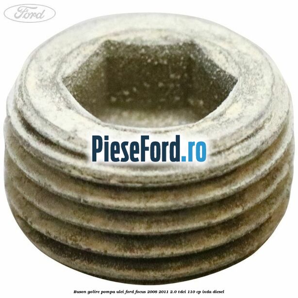 Buson golire pompa ulei Ford Focus 2008-2011 2.0 TDCi 110 cp IXDA diesel