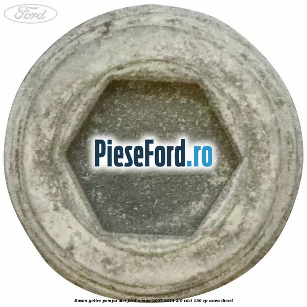 Buson golire pompa ulei Ford S-Max 2007-2014 2.0 TDCi 130 cp AZWA diesel