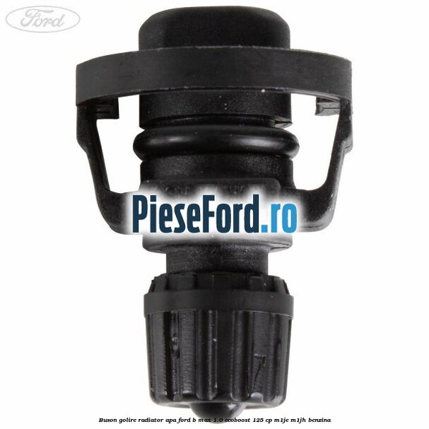 Buson golire radiator apa Ford B-Max 1.0 EcoBoost 125 cp M1JE, M1JH benzina