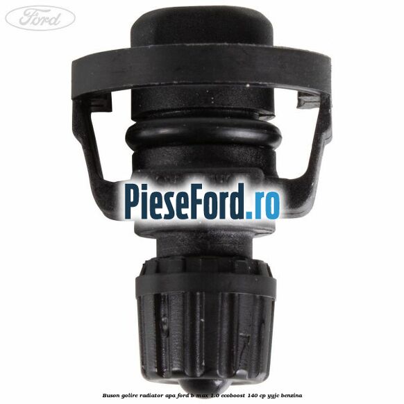 Buson golire radiator apa Ford B-Max 1.0 EcoBoost 140 cp YYJC benzina