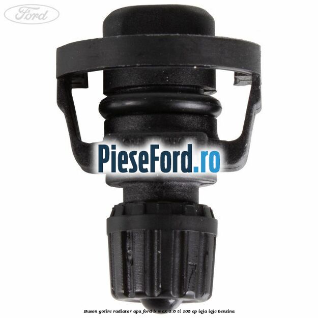 Buson golire radiator apa Ford B-Max 1.6 Ti 105 cp IQJA, IQJC benzina