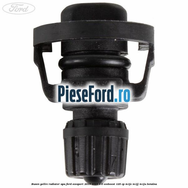Buson golire radiator apa Ford EcoSport 2019-2023 1.0 EcoBoost 125 cp M1JC, M1JJ, M1JU benzina
