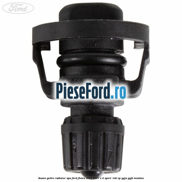 Buson golire radiator apa Ford Fiesta 2013-2017 1.0 Sport 140 cp YYJA, YYJB benzina
