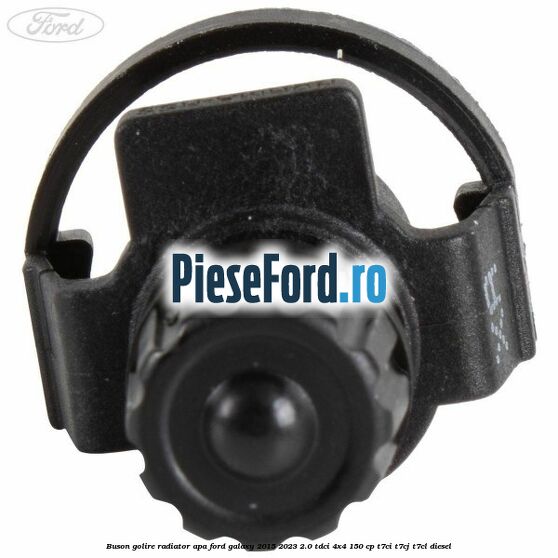 Buson golire radiator apa Ford Galaxy 2015-2023 2.0 TDCi 4x4 150 cp Buson golire radiator apa Ford Galaxy 2015-2023 2.0 TDCi 4x4 150 cp T7CI, T7CJ, T7CL diesel