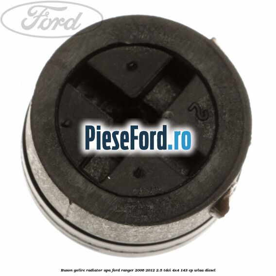 Buson golire radiator apa Ford Ranger 2006-2012 2.5 TDCi 4x4 143 cp WLAA diesel