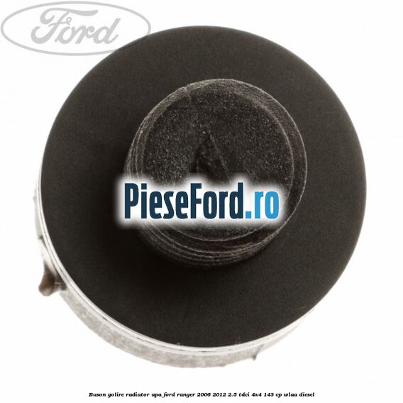 Buson golire radiator apa Ford Ranger 2006-2012 2.5 TDCi 4x4 143 cp WLAA diesel