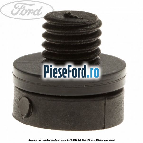 Buson golire radiator apa Ford Ranger 2006-2012 3.0 TDCi 156 cp MD30DITC, WEAT diesel