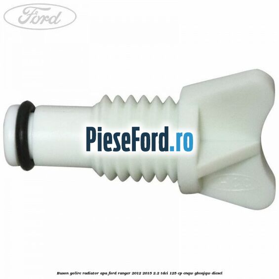 Buson golire radiator apa Ford Ranger 2012-2015 2.2 TDCi 125 cp Buson golire radiator apa Ford Ranger 2012-2015 2.2 TDCi 125 cp ENQW, GBVAJQW diesel