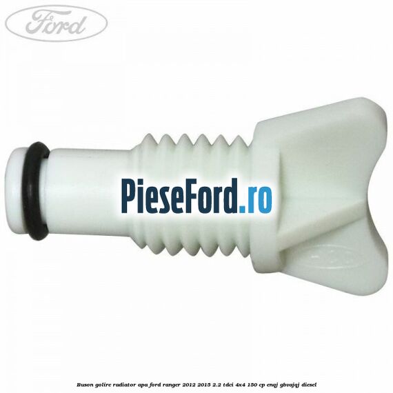 Buson golire radiator apa Ford Ranger 2012-2015 2.2 TDCi 4x4 150 cp ENQJ, GBVAJQJ diesel
