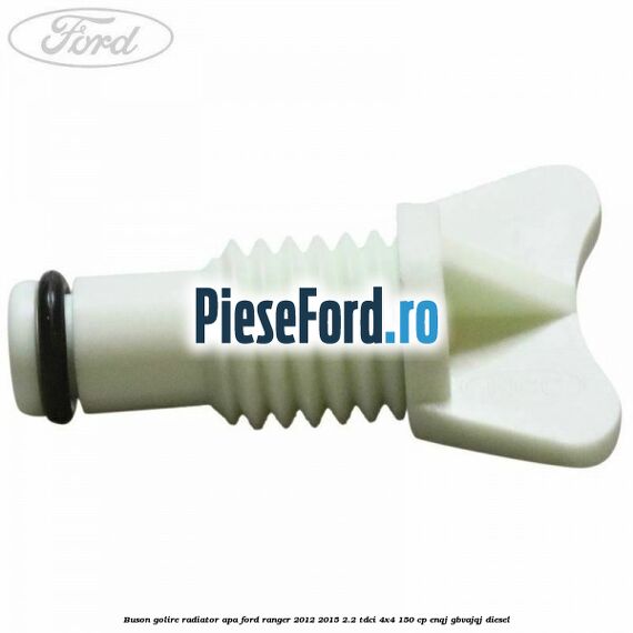 Buson golire radiator apa Ford Ranger 2012-2015 2.2 TDCi 4x4 150 cp ENQJ, GBVAJQJ diesel