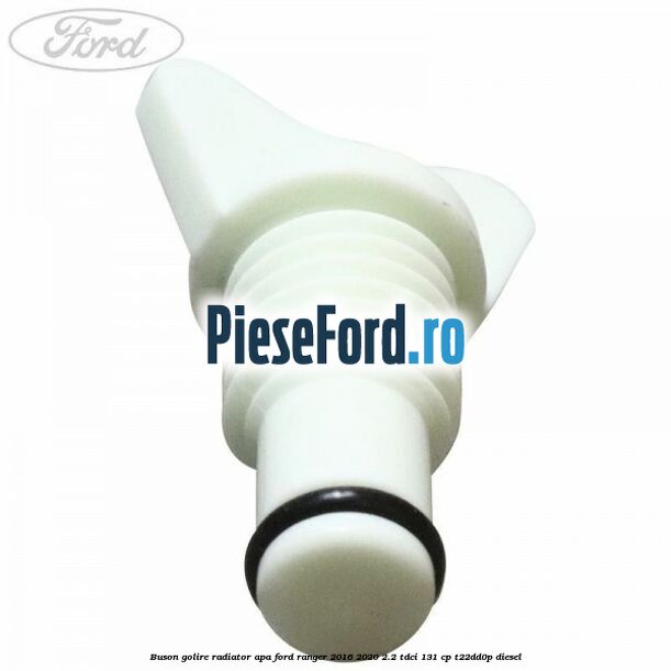 Buson golire radiator apa Ford Ranger 2016-2020 2.2 TDCi 131 cp T22DD0P diesel