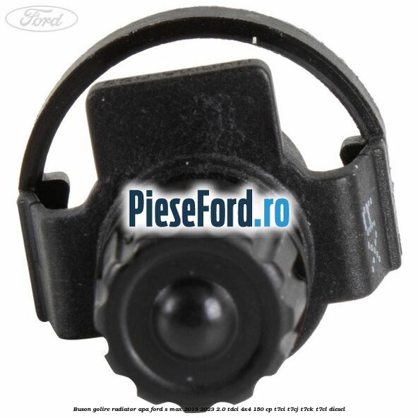 Buson golire radiator apa Ford S-Max 2015-2023 2.0 TDCi 4x4 150 cp T7CI, T7CJ, T7CK, T7CL diesel