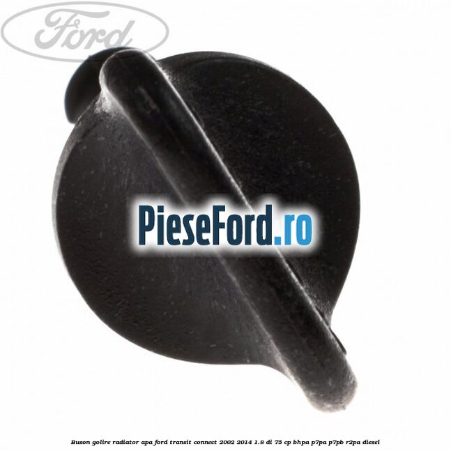 Buson golire radiator apa Ford Transit Connect 2002-2014 1.8 Di 75 cp BHPA, P7PA, P7PB, R2PA diesel