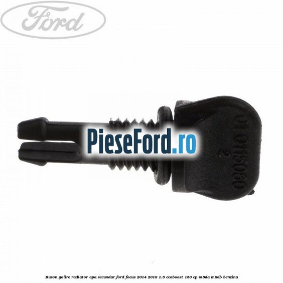 Buson golire radiator apa secundar Ford Focus 2014-2018 1.5 EcoBoost 150 cp M8DA, M8DB benzina
