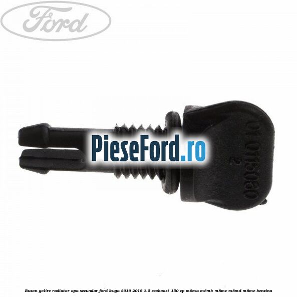 Buson golire radiator apa secundar Ford Kuga 2016-2018 1.5 EcoBoost 150 cp M8MA, M8MB, M8MC, M8MD, M8ME benzina