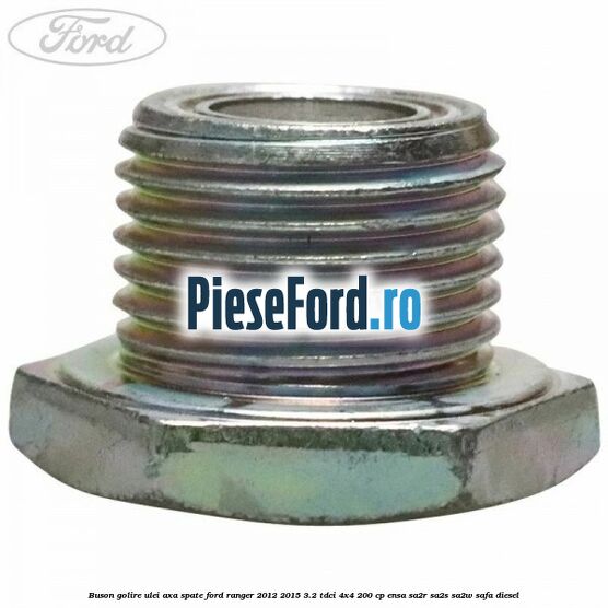 Buson golire ulei axa spate Ford Ranger 2012-2015 3.2 TDCi 4x4 200 cp ENSA, SA2R, SA2S, SA2W, SAFA diesel