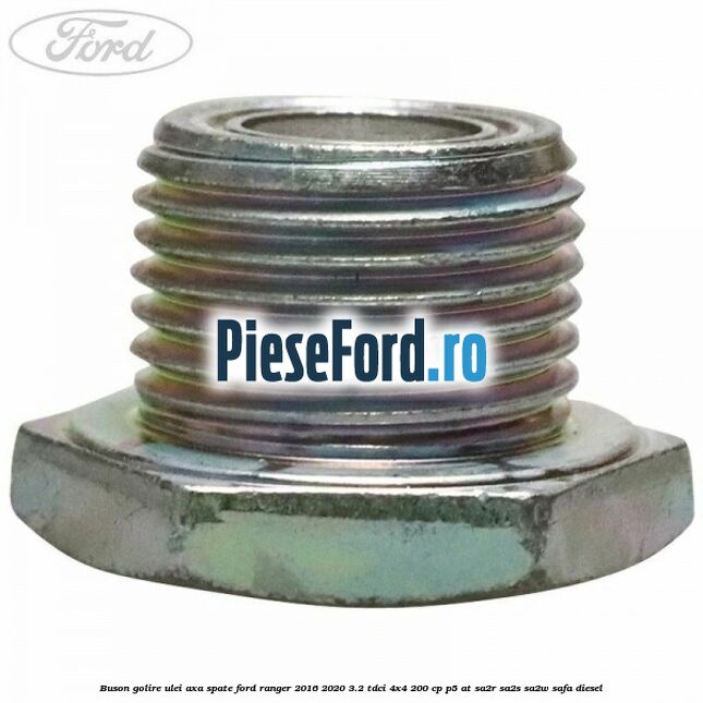 Buson golire ulei axa spate Ford Ranger 2016-2020 3.2 TDCi 4x4 200 cp P5-AT, SA2R, SA2S, SA2W, SAFA diesel