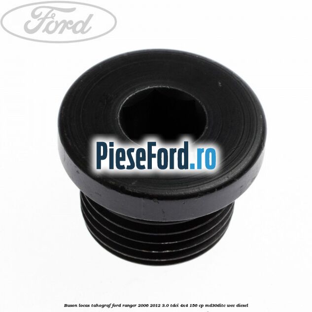 Buson locas tahograf Ford Ranger 2006-2012 3.0 TDCi 4x4 156 cp MD30DITC, WEC diesel