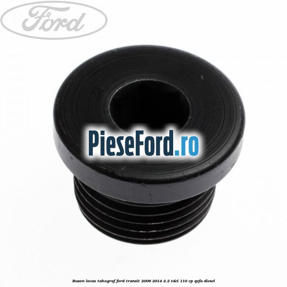 Buson locas tahograf Ford Transit 2006-2014 2.2 TDCi 110 cp QVFA diesel