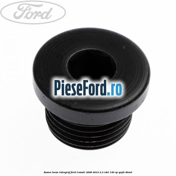 Buson locas tahograf Ford Transit 2006-2014 2.2 TDCi 130 cp QWFA diesel