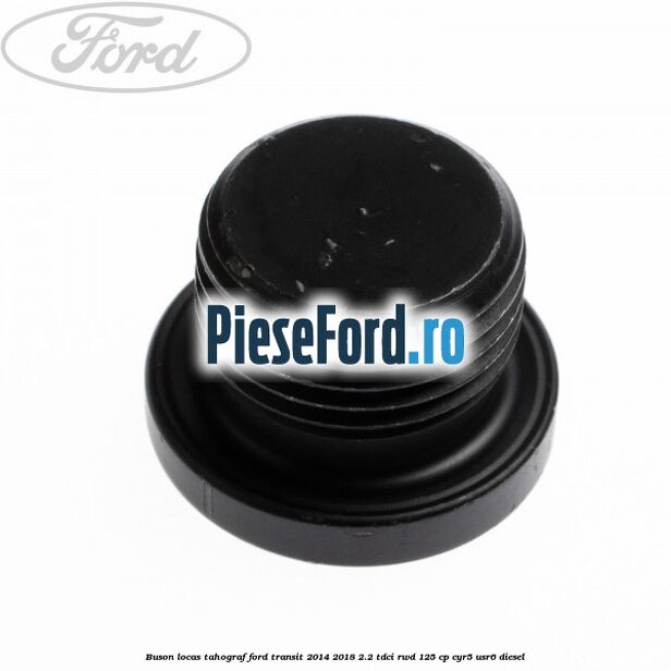 Buson locas tahograf Ford Transit 2014-2018 2.2 TDCi RWD 125 cp CYR5, USR6 diesel