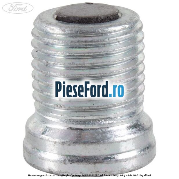 Buson magnetic cutie transfer Ford Galaxy 2015-2023 2.0 TDCi 4x4 180 cp T8CG, T8CH, T8CI, T8CJ diesel