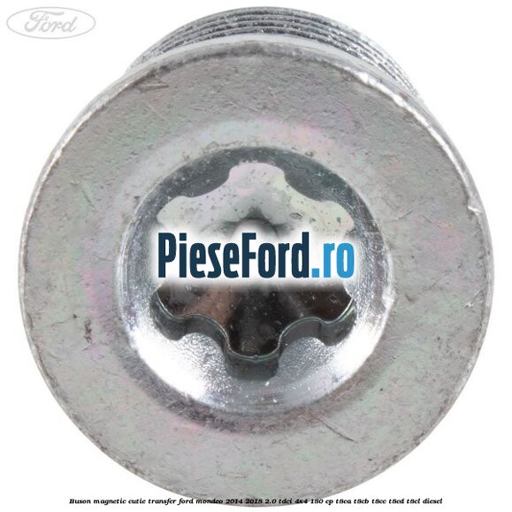 Buson magnetic cutie transfer Ford Mondeo 2014-2018 2.0 TDCi 4x4 180 cp Buson magnetic cutie transfer Ford Mondeo 2014-2018 2.0 TDCi 4x4 180 cp T8CA, T8CB, T8CC, T8CD, T8CL diesel