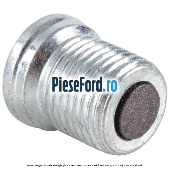 Buson magnetic cutie transfer Ford S-Max 2015-2023 2.0 TDCi 4x4 150 cp Buson magnetic cutie transfer Ford S-Max 2015-2023 2.0 TDCi 4x4 150 cp T7CI, T7CJ, T7CK, T7CL diesel