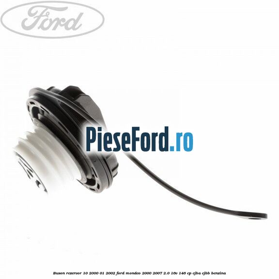 Buson rezervor 10/2000-01/2002 Ford Mondeo 2000-2007 2.0 16V 146 cp CJBA, CJBB benzina