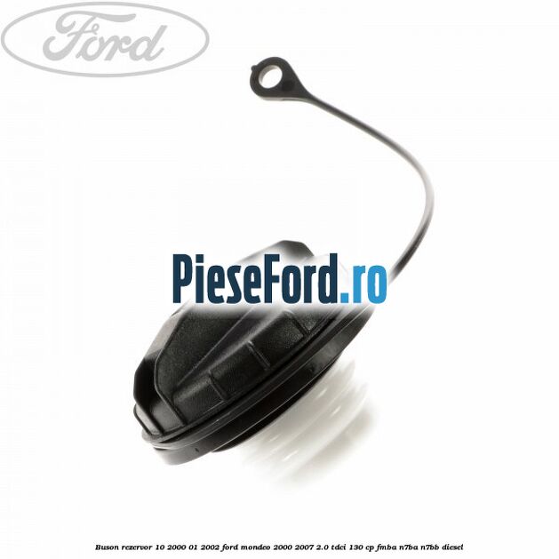 Buson rezervor 10/2000-01/2002 Ford Mondeo 2000-2007 2.0 TDCi 130 cp FMBA, N7BA, N7BB diesel