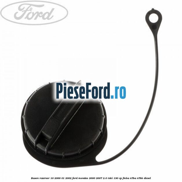 Buson rezervor 10/2000-01/2002 Ford Mondeo 2000-2007 2.0 TDCi 130 cp FMBA, N7BA, N7BB diesel