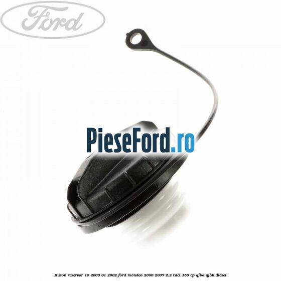 Buson rezervor 10/2000-01/2002 Ford Mondeo 2000-2007 2.2 TDCi 155 cp QJBA, QJBB diesel