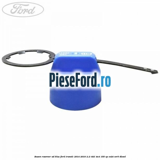 Buson rezervor Ad Blue Ford Transit 2014-2018 2.2 TDCi 4x4 155 cp CV24, CVR5 diesel