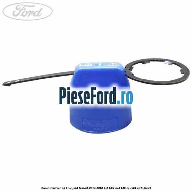 Buson rezervor Ad Blue Ford Transit 2014-2018 2.2 TDCi 4x4 155 cp CV24, CVR5 diesel