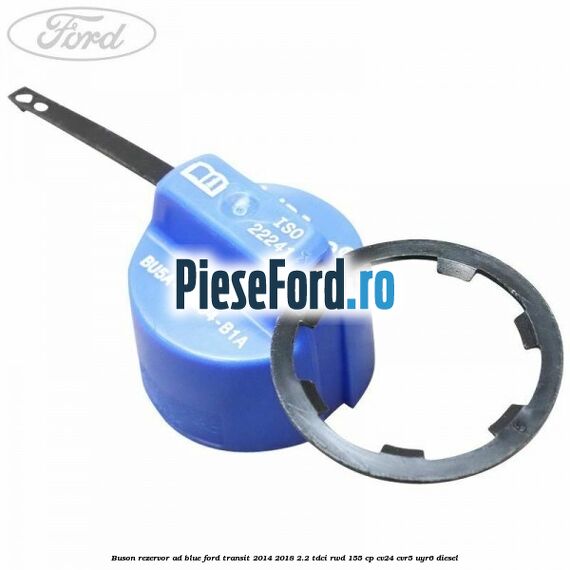 Buson rezervor Ad Blue Ford Transit 2014-2018 2.2 TDCi RWD 155 cp CV24, CVR5, UYR6 diesel