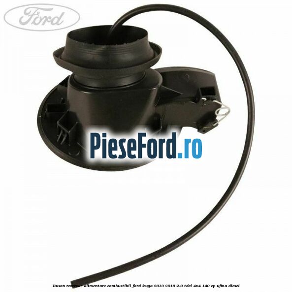 Buson rezervor alimentare combustibil Ford Kuga 2013-2016 2.0 TDCi 4x4 140 cp UFMA diesel