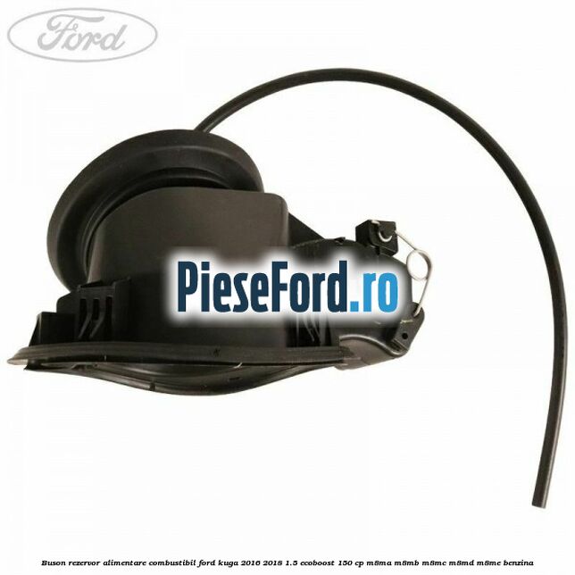 Buson rezervor alimentare combustibil Ford Kuga 2016-2018 1.5 EcoBoost 150 cp M8MA, M8MB, M8MC, M8MD, M8ME benzina