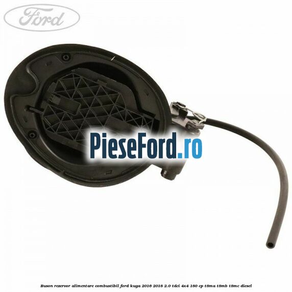 Buson rezervor alimentare combustibil Ford Kuga 2016-2018 2.0 TDCi 4x4 180 cp T8MA, T8MB, T8MC diesel