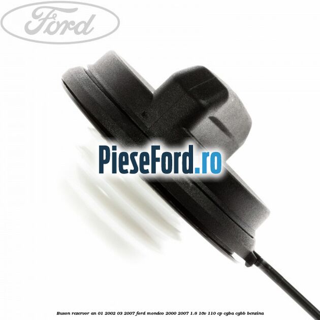 Buson rezervor an 01/2002-03/2007 Ford Mondeo 2000-2007 1.8 16V 110 cp CGBA, CGBB benzina