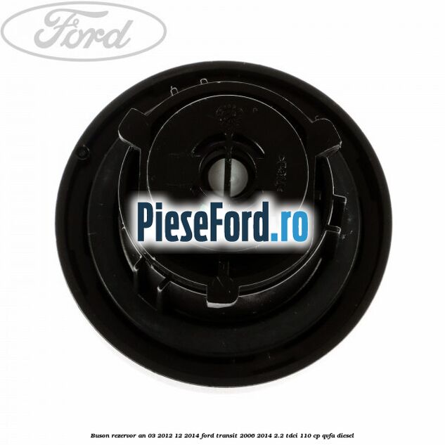 Buson rezervor an 03/2012-12/2014 Ford Transit 2006-2014 2.2 TDCi 110 cp QVFA diesel