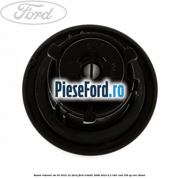 Buson rezervor an 03/2012-12/2014 Ford Transit 2006-2014 2.2 TDCi RWD 155 cp CVRC diesel