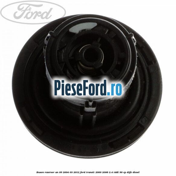 Buson rezervor an 09/2004-03/2012 Ford Transit 2000-2006 2.4 TDdi 90 cp D2FE diesel